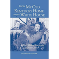 From My Old Kentucky Home to the White House: The Political Journey of Catherine Conner