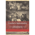 Goethe's Spirituality: as Revealed by Faust and The Fairy Tale of the Green Snake and the Beautiful Lily