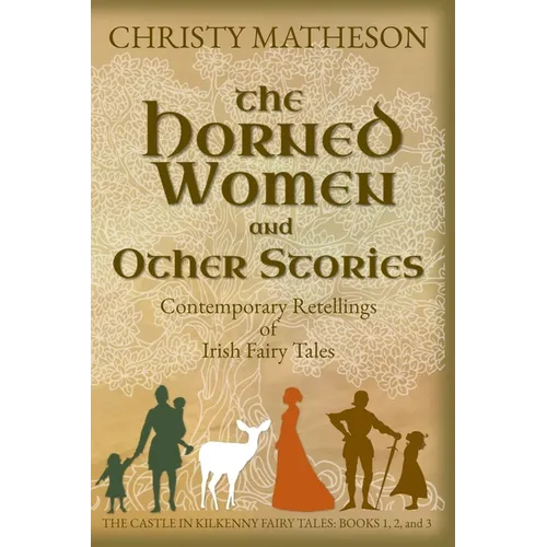 The Horned Women and Other Stories: Contemporary Retellings of Irish Fairy Tales