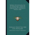 Bijdrage Ter Aanwijzing Van De Grondslagen, Waarop De Afschaffing Der Slavernij In Suriname Dient Gevestigd Te Worden (1858)