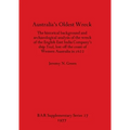 Australia's Oldest Wreck: The historical background and archaeological analysis of the wreck of the English East India Company's ship Trial lost off t