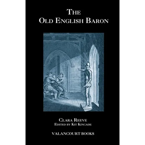 The Old English Baron: A Gothic Story, with Edmond, Orphan of the Castle