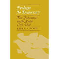 Prologue to Democracy: The Federalists in the South 1789-1800