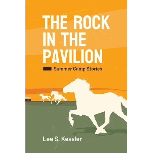 The Rock in the Pavilion: Summer Camp Stories