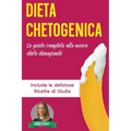 Dieta Chetogenica: La Guida Completa alla Nuova Dieta Dimagrante - Include le Deliziose Ricette di Giulia