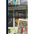 Albertus Magnus: Being the Approved, Verified, Sympathetic and Natural Egyptian Secrets, or, White and Black Art for Man and Beast: the