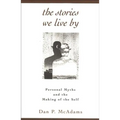 The Stories We Live by: Personal Myths and the Making of the Self