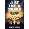 Just Like a Soldier: A True Story of Family, Farming, and Finding Hope in Ordinary Folk