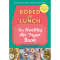 Bored of Lunch: The Healthy Air Fryer Book