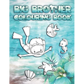 Big Brother Colouring Book: Perfect For New Brothers Ages 2-6: Cute Gift Idea for Toddlers, Colouring Pages for Ocean and Sea Creature Loving Big