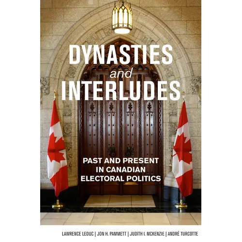 Dynasties and Interludes: Past and Present in Canadian Electoral Politics