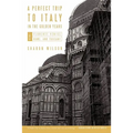 A Perfect Trip to Italy-in the Golden Years: Volume 1: Florence, Venice, Rome, and Tuscany