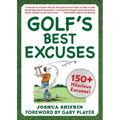 Golf's Best Excuses: 150 Hilarious Excuses Every Golf Player Should Know