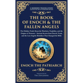 The Book of Enoch & The Fallen Angels: Ancient Secrets from Enoch, Noah, and the Lost Angelic Rebellion That Changed the Bible (Deluxe Hardbound Editi