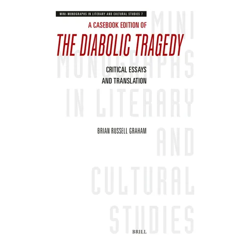 A Casebook Edition of the Diabolic Tragedy: Critical Essays and Translation