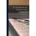 A Grammar of Oscan and Umbrian: With a Collection of Inscriptions and a Glossary