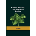 Canning, Freezing, Storing Garden Produce