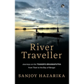 River Traveller - Journeys on the Tsangpo-Brahmaputra from Tibet to the Bay of Bengal