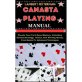 Canasta Playing Manual: Elevate Your Card Game Mastery, Unlocking Canasta Strategy, Tactics, And Winning Moves, From Basics To Advanced Techniques