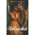 Unrequited: A BWWM Steamy Dark Interracial Multicultural Contemporary Friends to Lovers, Second Chance Star-Crossed First Love Int