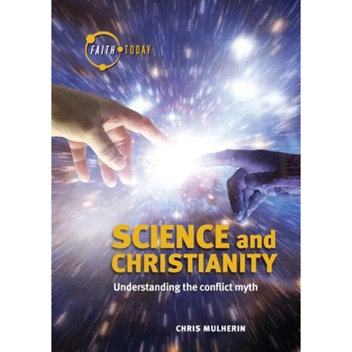 Science and Christianity: Understanding the Conflict Myth