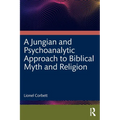 A Jungian and Psychoanalytic Approach to Biblical Myth and Religion