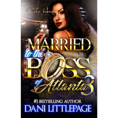 Married To The Boss Of Atlanta 3: An Urban Romance Novel: The Finale