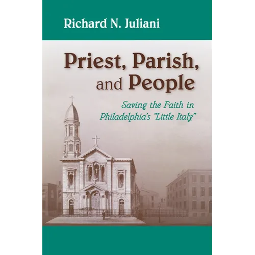 Priest, Parish, and People: Saving the Faith in Philadelphia's Little Italy - Paperback