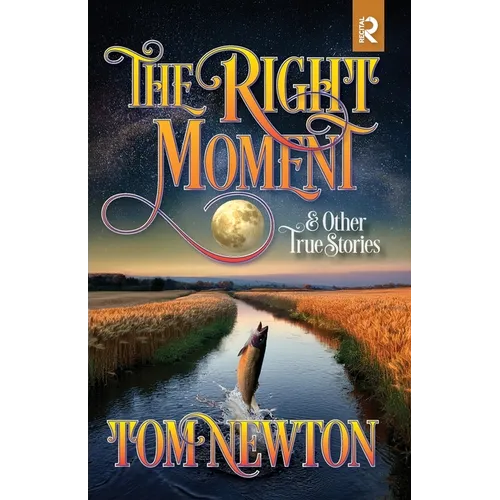 The Right Moment: and Other True Stories