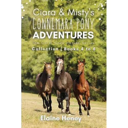 Ciara & Misty's Connemara Pony Adventures The Coral Cove Horses Series Collection - Books 4 to 6
