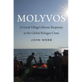Molyvos: A Greek Village's Heroic Response to the Global Refugee Crisis