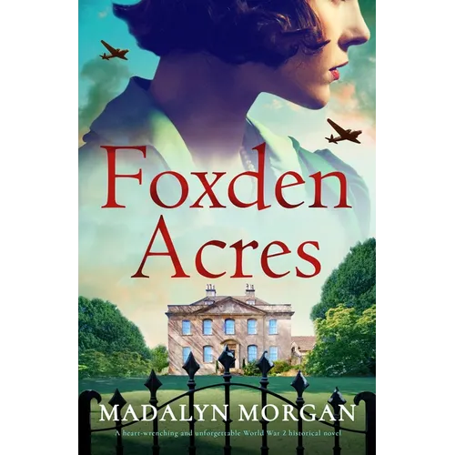 Foxden Acres: A Heart-Wrenching and Unforgettable World War 2 Historical Novel