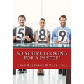 So You're Looking For a Pastor?: The Ultimate Guide for Pastor Search Teams