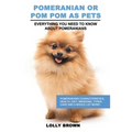 Pomeranian as Pets: Pomeranians Characteristics, Health, Diet, Breeding, Types, Care and a whole lot more! Everything You Need to Know about Pomerania