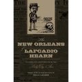 The New Orleans of Lafcadio Hearn: Illustrated Sketches from the Daily City Item