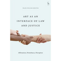 Art as an Interface of Law and Justice: Affirmation, Disturbance, Disruption
