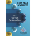 I Can Read Sentences Adult Literacy Primer (This is not a storybook): Book 8: Field Trip to the Grocery Store