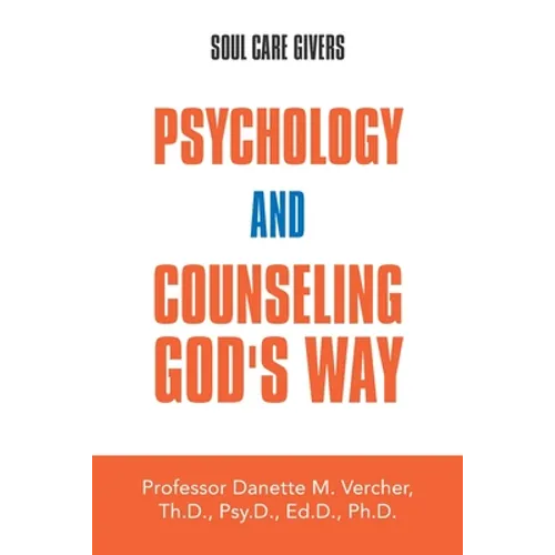 Psychology and Counseling God's Way: Soul Care Givers