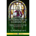 Introduction to the Devout Life: Spiritual Meditations for Christian Devotion and Humility; Inspiration for Believing in God (Hardcover)