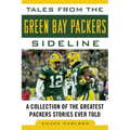 Tales from the Green Bay Packers Sideline: A Collection of the Greatest Packers Stories Ever Told