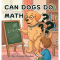 Can Dogs Do Math: Educational bedtime story for children, baby's, infants, and kids.
