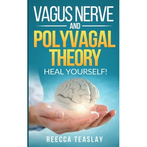 Vagus Nerve and Polyvagal Theory: HEAL YOUSELF. Self Help exercises for anxiety, depression, trauma, inflamation, emotional stress etc.