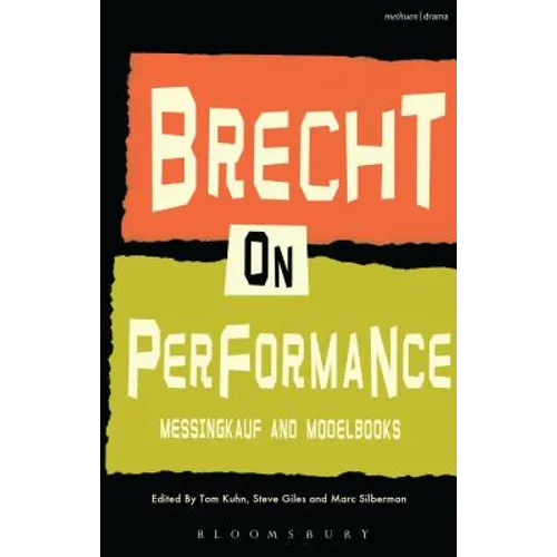 Brecht on Performance: Messingkauf and Modelbooks