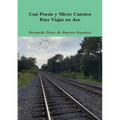 Casi Poesía y Micro Cuentos Para Viajar en Ave
