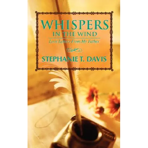 Whispers In The Wind: Love Letters From My Father