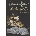 Conversations with the Tarot: Bewitching Meditations on Reading the Cards