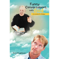 Funny Conversations with God: An Uncalled-For Dialogue