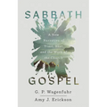 Sabbath Gospel: A New Narrative of Time, Rest, and the Work of the Church