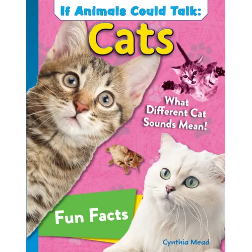 If Animals Could Talk: Cats: Learn Fun Facts about the Things Cats Do!