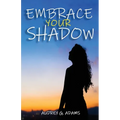 Embrace Your Shadow